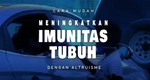 Cara Mudah Meningkatkan Imunitas Tubuh Dengan Altruisme